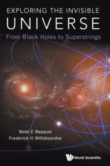 Image for Exploring The Invisible Universe: From Black Holes To Superstrings