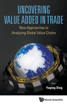Image for Uncovering Value Added In Trade: New Approaches To Analyzing Global Value Chains