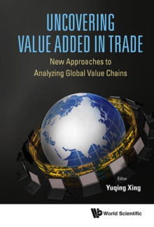 Image for Uncovering value added in trade new approaches to analyzing global value chains