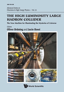 High Luminosity Large Hadron Collider, The: The New Machine For Illuminating The Mysteries Of Universe