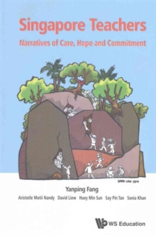 Singapore Teachers: Narratives Of Care, Hope And Commitment