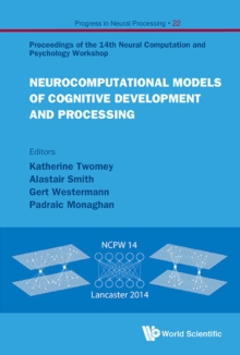 Image for NEUROCOMPUTATIONAL MODELS OF COGNITIVE DEVELOPMENT AND PROCESSING - PROCEEDINGS OF THE 14TH NEURAL COMPUTATION AND PSYCHOLOGY WORKSHOP.