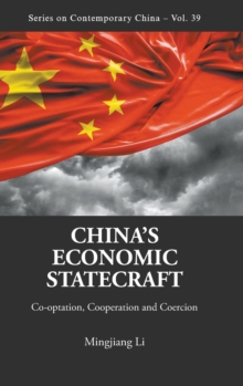 Image for China's Economic Statecraft: Co-optation, Cooperation And Coercion