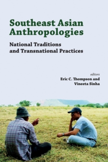 Image for Southeast Asian Anthropologies : National Traditions and Transnational Practices