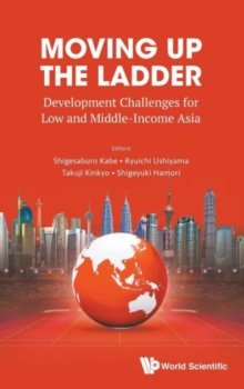 Image for Moving Up The Ladder: Development Challenges For Low And Middle-income Asia