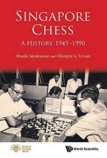 Image for Singapore Chess: A History, 1945-1990