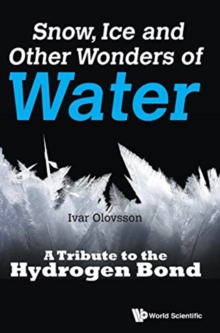 Snow, Ice And Other Wonders Of Water: A Tribute To The Hydrogen Bond