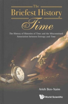 Briefest History Of Time, The: The History Of Histories Of Time And The Misconstrued Association Between Entropy And Time