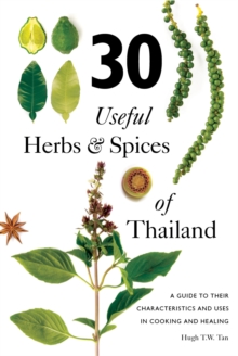 Image for 30 useful herbs & spices of Thailand  : a guide to their characteristics and uses in cooking and healing