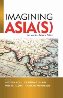 Imagining Asia(s): Networks, Actors, Sites