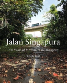 Image for Jalan Singapura : 700 Years of Movement in Singapore