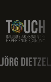 Image for Touch : Building Your Brand in the Experience Economy