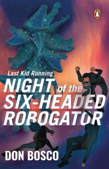 Image for Last Kid Running: Night of the Six Headed Robogator