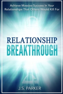Image for Relationship Skills Workbook : Breakthrough - Achieve Massive Success In Your Relationships That Others Would Kill For