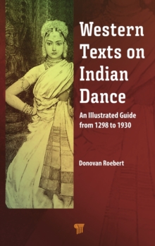 Image for Western texts on Indian dance  : an illustrated guide from 1298 to 1930