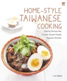 Home-Style Taiwanese Cooking: Family Favourites – Classic Street Foods – Popular Snacks