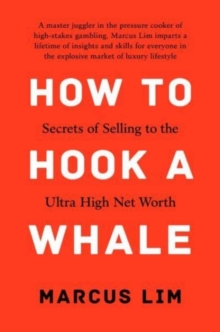 How to Hook a Whale: Secrets of Selling to the Ultra High Net Worth