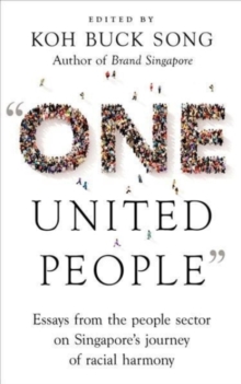 “One United People”: Essays from the People Sector on Singapore’s Journey of Racial Harmony