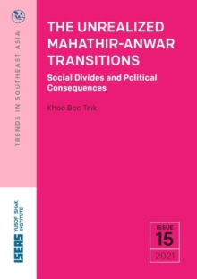 Image for The Unrealized Mahatir-Anwar Transitions : Social Divides and Political Consequences
