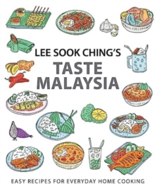 Lee Sook Ching’s Taste Malaysia: Easy Recipes for Everyday Home Cooking