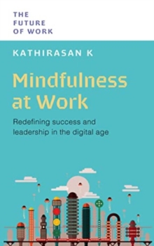 Image for Mindfulness at Work : Redefining Success and Leadership in the Digital Age