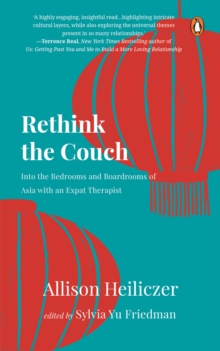 Image for Rethink The Couch : Into the Bedrooms and Boardrooms of Asia with an Expat Therapist