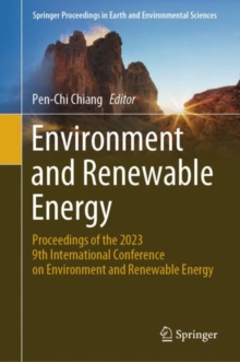 Image for Environment and renewable energy  : proceedings of the 2023 9th International Conference on Environment and Renewable Energy