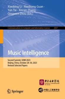 Image for Music intelligence  : Second Summit, SOMI 2023, Beijing, China, October 28-30, 2023, revised selected papers