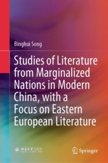 Image for Studies of Literature from Marginalized Nations in Modern China, with a Focus on Eastern European Literature