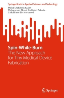 Image for Spin-while-burn  : the new approach for tiny medical device fabrication