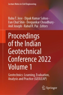 Image for Proceedings of the Indian Geotechnical Conference 2022 Volume 1 : Geotechnics: Learning, Evaluation, Analysis and Practice (GEOLEAP)