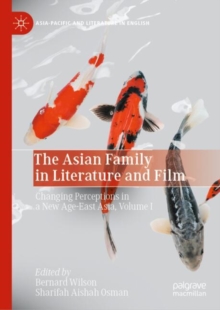 Image for The Asian Family in Literature and Film : Changing Perceptions in a New Age-East Asia, Volume I