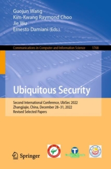 Image for Ubiquitous Security: Second International Conference, UBISEC 2022, Zhangjiajie, China, December 28-31, 2022