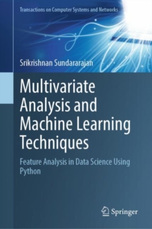 Image for Multivariate analysis and machine learning techniques  : feature analysis in data science using Python