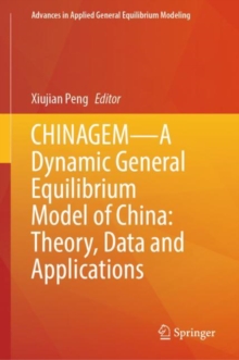 Image for CHINAGEM—A Dynamic General Equilibrium Model of China: Theory, Data and Applications
