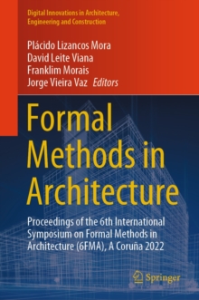 Image for Formal Methods in Architecture: Proceedings of the 6th International Symposium on Formal Methods in Architecture (6FMA), A Coruna 2022