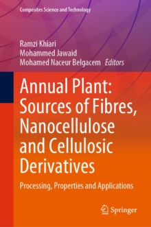 Image for Annual Plant: Sources of Fibres, Nanocellulose and Cellulosic Derivatives: Processing, Properties and Applications