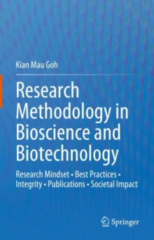 Image for Research Methodology in Bioscience and Biotechnology: Research Mindset * Best Practices * Integrity * Publications * Societal Impact