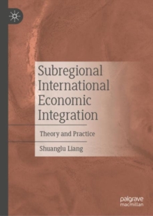 Image for Subregional International Economic Integration: Theory and Practice