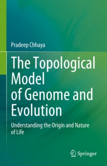 Image for The Topological Model of Genome and Evolution: Understanding the Origin and Nature of Life
