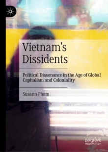Image for Vietnam's Dissidents: Political Dissonance in the Age of Global Capitalism and Coloniality