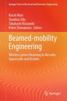 Image for Beamed-mobility engineering  : wireless-power beaming to aircrafts, spacecrafts and rockets