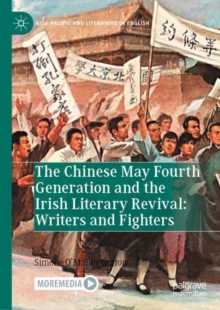 Image for The Chinese May Fourth Generation and the Irish Literary Revival  : writers and fighters