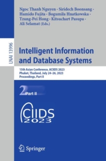 Image for Intelligent information and database systems  : 15th Asian Conference, ACIIDS 2023, Phuket, Thailand, July 24-26, 2023, proceedingsPart II