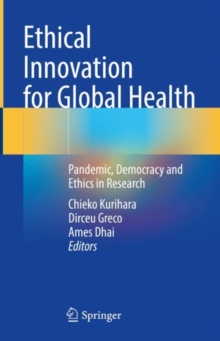 Image for Ethical innovation for global health  : pandemic, democracy and ethics in research