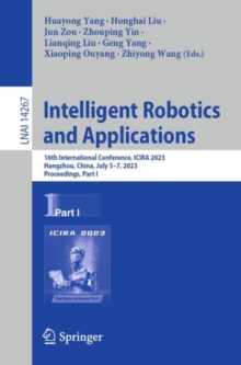 Image for Intelligent robotics and applications  : 16th International Conference, ICIRA 2023, Hangzhou, China, July 5-7, 2023, proceedingsPart I