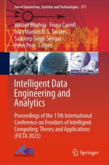 Image for Intelligent Data Engineering and Analytics: Proceedings of the 11th International Conference on Frontiers of Intelligent Computing: Theory and Applications (FICTA 2023)