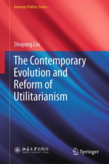 Image for The Contemporary Evolution and Reform of Utilitarianism