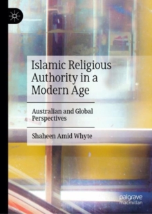 Image for Islamic religious authority in a modern age  : Australian and global perspectives