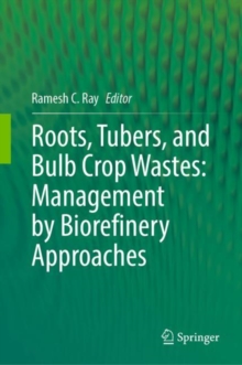 Image for Roots, Tubers, and Bulb Crop Wastes: Management by Biorefinery Approaches